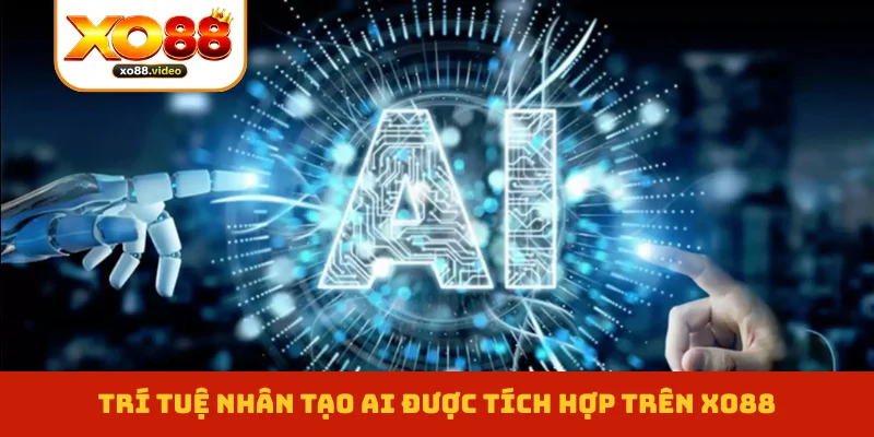 tri-tue-nhan-tao-ai-duoc-tich-hop-tren-xo88